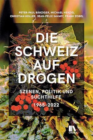 Seller image for Die Schweiz auf Drogen Szenen, Politik und Suchthilfe, 1965-2022 for sale by primatexxt Buchversand