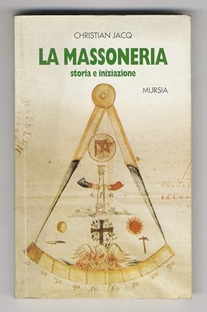 La Massoneria. Storia e iniziazione. In appendice La Massoneria Italiana ieri e oggi di Albero Ce...