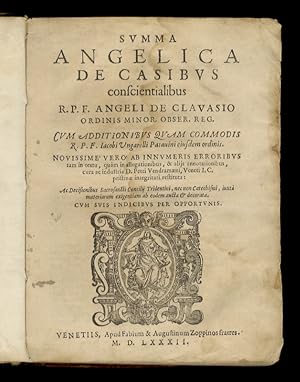 Summa Angelica de casibus conscientialibus r.p.f. Angeli de Clavasio. Cum additionibus quam commo...