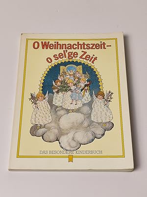 O Weihnachtszeit - o sel`ge Zeit: Das besondere Kinderbuch