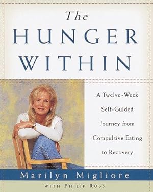 Bild des Verkufers fr The Hunger Within: An Twelve Week Guided Journey from Compulsive Eating to Recovery zum Verkauf von WeBuyBooks