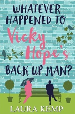 Seller image for WHATEVER HAPPENED TO VICKY HOPE'S BACK UP MAN?: The most romantic, feel-good novel you'll read this year for sale by WeBuyBooks