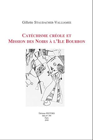 Immagine del venditore per Catechisme Creole Et Mission Des Noirs a l'Ile Bourbon: 390 (Selaf - Societe D'Etudes Linguistiques Et Anthropologiques d) venduto da WeBuyBooks