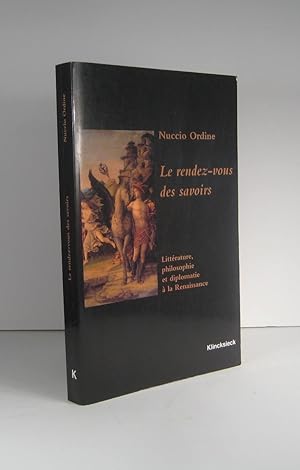 Image du vendeur pour Le rendez-vous des savoirs. Littrature, philosophie et diplomatie  la Renaissance mis en vente par Librairie Bonheur d'occasion (LILA / ILAB)