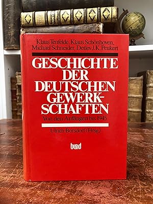 Imagen del vendedor de Geschichte der deutschen Gewerkschaften von den Anfngen bis 1945. Mit einem Vorwort von Ernst Breit und Ilse Brusis. Hrsg. von Ulrich Borsdorf und Gabriele Weiden. a la venta por Antiquariat Seibold