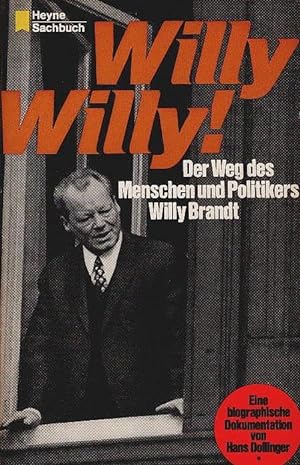Willy, Willy : Der Weg d. Menschen u. Politikers Willy Brandt. Eine biograph. Dokumentation. Heyn...
