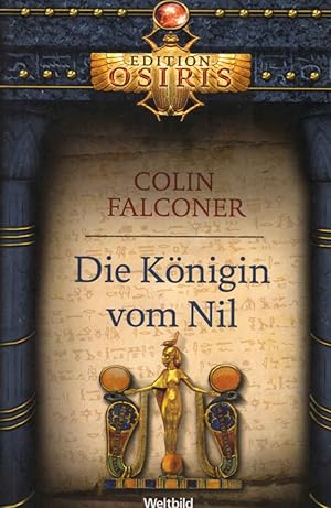 Immagine del venditore per Die Knigin vom Nil. Colin Falconer. Aus dem Engl. von Gabriele Weber-Jaric / Edition Osiris; WeltbildSammlerEditionen venduto da Schrmann und Kiewning GbR