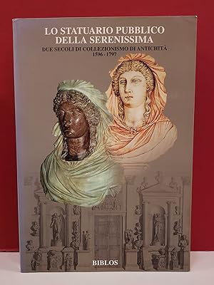Bild des Verkufers fr Lo Statuario Pubblico della Serenissima: Due Secoli di Collezionismo di Antichit:1596-1797 zum Verkauf von Moe's Books