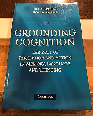 Imagen del vendedor de Grounding Cognition: The Role of Perception and Action in Memory, Language, and Thinking a la venta por Rosario Beach Rare Books