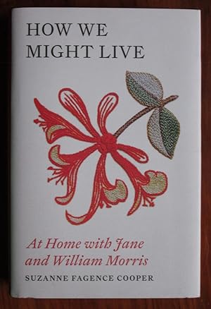 Bild des Verkufers fr How We Might Live: At Home with Jane and William Morris zum Verkauf von C L Hawley (PBFA)