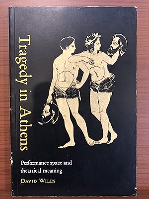 Imagen del vendedor de Tragedy in Athens: Performance Space and Theatrical Meaning a la venta por Rosario Beach Rare Books