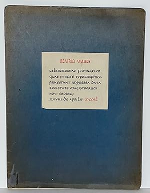 Beatrici Warde: celeberrimae feminarum quae in arte typographica praestant impressa data Societat...