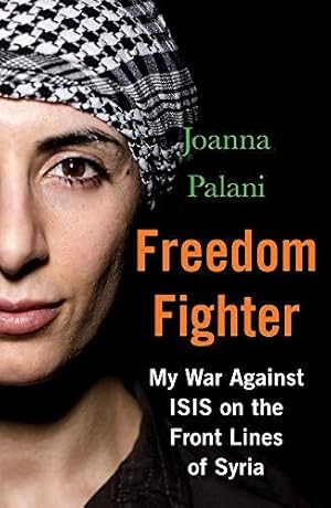 Seller image for Freedom Fighter: My War Against ISIS on the Frontlines of Syria for sale by WeBuyBooks