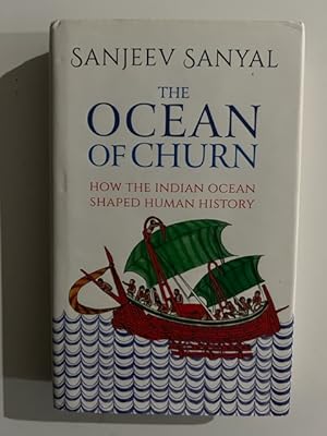 Bild des Verkufers fr The Ocean of Churn: How the Indian Ocean Shaped Human History zum Verkauf von Liberty Book Store ABAA FABA IOBA