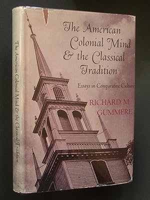 The American Colonial Mindand& the Classical Tradition: Essays in Comparative Culture