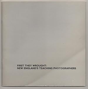 Bild des Verkufers fr First They Wrought: New England's Teaching Photographers zum Verkauf von Jeff Hirsch Books, ABAA