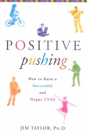 Imagen del vendedor de Positive Pushing : How to Raise a Successful and Happy Child a la venta por GreatBookPrices