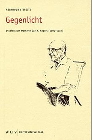 GegenLicht - Studien zum Werk von Carl R. Rogers (1902-1987).