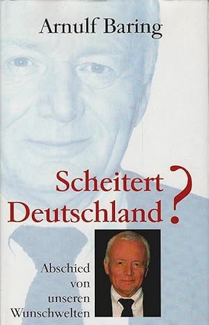 Bild des Verkufers fr Scheitert Deutschland? : Abschied von unseren Wunschwelten. In Zusammenarbeit mit Dominik Geppert zum Verkauf von Schrmann und Kiewning GbR