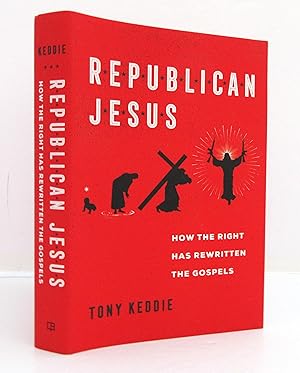 Republican Jesus: How the Right Has Rewritten the Gospels