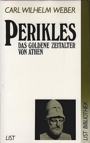 Bild des Verkufers fr Perikles : das goldene Zeitalter von Athen. Carl Wilhelm Weber / List-Bibliothek zum Verkauf von Schrmann und Kiewning GbR