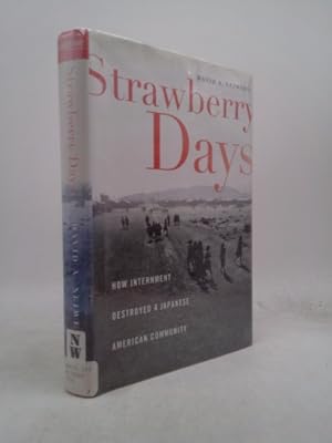 Bild des Verkufers fr Strawberry Days: How Internment Destroyed a Japanese American Community zum Verkauf von ThriftBooksVintage