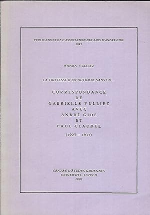 Bild des Verkufers fr La tristesse d'un automne sans t Correspondance de Gabrielle Vulliez avec Andr Gide et Paul Claudel (1923-1931) zum Verkauf von LES TEMPS MODERNES