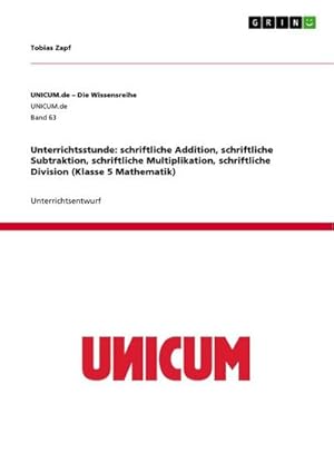 Imagen del vendedor de Unterrichtsstunde: schriftliche Addition, schriftliche Subtraktion, schriftliche Multiplikation, schriftliche Division (Klasse 5 Mathematik) a la venta por Wegmann1855