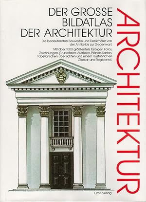 Der grosse Bildatlas der Architektur. mit einem Vorw. von John Julius Norwich. [Red. der dt. Ausg...