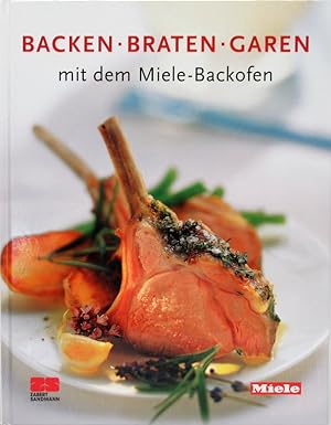Seller image for Backen. Braten. Garen mit dem Miele -Backofen. for sale by Antiquariat Richart Kulbach
