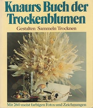 Knaurs Buch der Trockenblumen : Gestalten, Sammeln, Trocknen. [Fotos: Frans Grummer u. Etienne va...