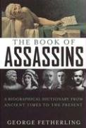 Image du vendeur pour The Book of Assassins: A Biographical Dictionary From Ancient Times To The Present mis en vente par WeBuyBooks