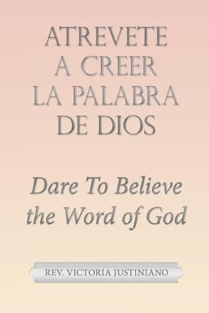 Imagen del vendedor de Atrevete a Creer La Palabra De Dios : Dare to Believe the Word of God a la venta por AHA-BUCH GmbH