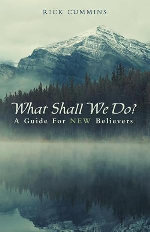 Seller image for What Shall We Do? : A Guide for New Believers for sale by AHA-BUCH GmbH
