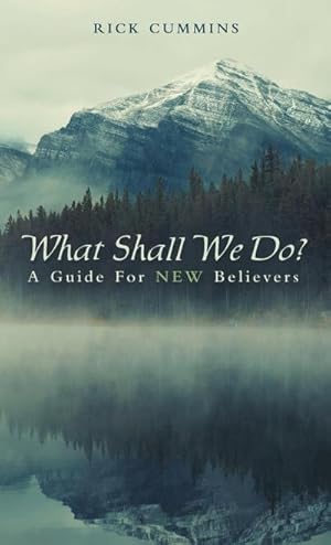 Seller image for What Shall We Do? : A Guide for New Believers for sale by AHA-BUCH GmbH