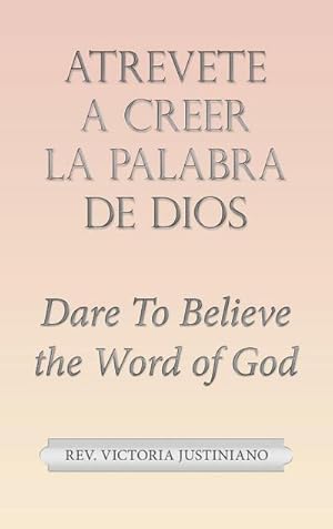 Imagen del vendedor de Atrevete a Creer La Palabra De Dios : Dare to Believe the Word of God a la venta por AHA-BUCH GmbH