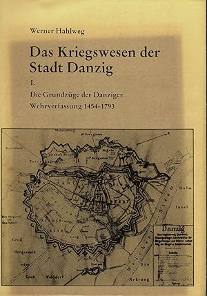 Bild des Verkufers fr Das Kriegswesen der Stadt Danzig. Band 1: Die Grundzge der Danziger Wehrverfassung 1454-1793 [Studien zur Militrgeschichte, Militrwissenschaft und Konfliktforschung, Band 25] zum Verkauf von Schueling Buchkurier