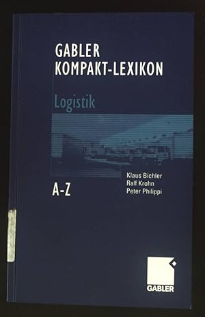 Bild des Verkufers fr Gabler, Kompakt-Lexikon Logistik : 1800 Begriffe nachschlagen, verstehen, anwenden ; A - Z. zum Verkauf von books4less (Versandantiquariat Petra Gros GmbH & Co. KG)