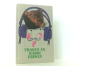Seller image for Fragen an Radio Eriwan. Ratschlge, Vorschlge und Tiefschlge eines armenischen Senders for sale by Schueling Buchkurier