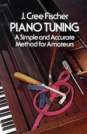 Bild des Verkufers fr Piano Tuning: A Simple and Accurate Method for Amateurs zum Verkauf von Smartbuy