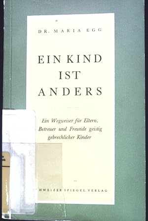 Bild des Verkufers fr Ein Kind ist anders : Ein Wegweiser f. Eltern, Betreuer u. Freunde geistig gebrechl. Kinder. zum Verkauf von books4less (Versandantiquariat Petra Gros GmbH & Co. KG)