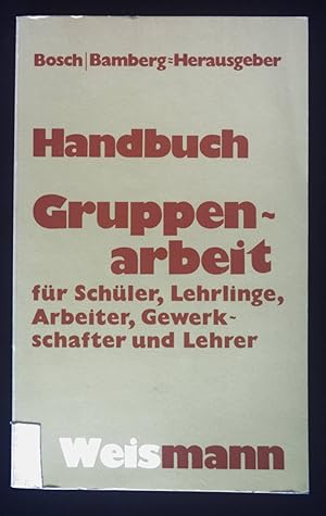 Seller image for Handbuch Gruppenarbeit : fr Lehrlinge, Schler, Arbeiter, Gewerkschaften, Lehrer. for sale by books4less (Versandantiquariat Petra Gros GmbH & Co. KG)