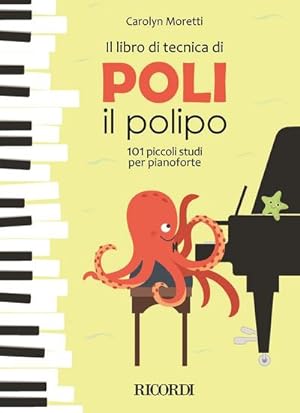 Seller image for Il libro di tecnica di Poli il polipo : 101 piccoli studi per pianoforte for sale by AHA-BUCH GmbH