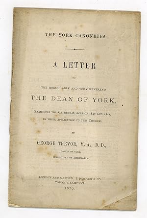 The York Canonries. A Letter to the. Dean of York