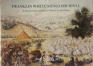 Seller image for Franklin White's English Idyll In the Footsteps of Samuel Palmer at Shoreham. for sale by R.G. Watkins Books and Prints