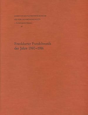 Frankfurter Fundchronik der Jahre 1980 - 1986. erstellt u. bearb. von u. Andrea Hampel. Beiträge ...