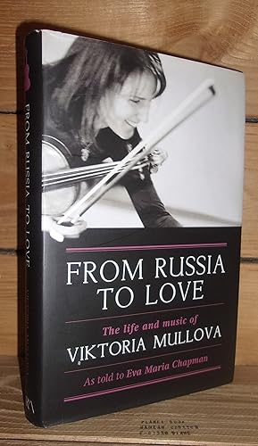 Immagine del venditore per FROM RUSSIA TO LOVE : The life and music of Viktoria Mullova venduto da Planet's books
