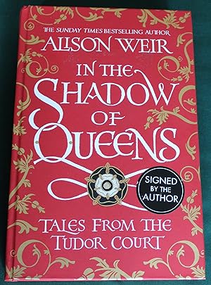 In The Shadow of Queens. Tales from the Tudor Court