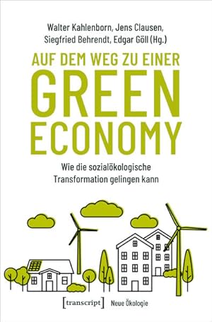 Immagine del venditore per Auf dem Weg zu einer Green Economy Wie die sozialkologische Transformation gelingen kann venduto da Bunt Buchhandlung GmbH