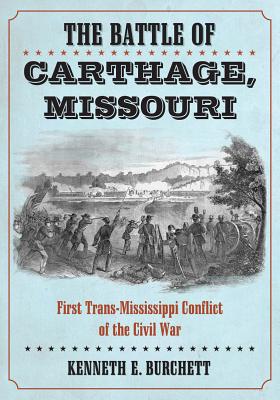 Seller image for The Battle of Carthage, Missouri: First Trans-Mississippi Conflict of the Civil War (Paperback or Softback) for sale by BargainBookStores